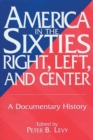 Image for America in the sixties - right, left, and center  : a documentary history