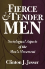 Image for Fierce and Tender Men : Sociological Aspects of the Men&#39;s Movement