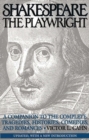 Image for Shakespeare the Playwright : A Companion to the Complete Tragedies, Histories, Comedies, and Romances^LUpdated, with a new Introduction
