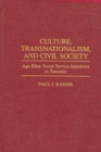 Image for Culture, Transnationalism, and Civil Society : Aga Khan Social Service Initiatives in Tanzania