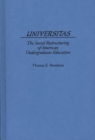 Image for Universitas : The Social Restructuring of American Undergraduate Education