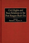Image for Civil Rights and Race Relations in the Post Reagan-Bush Era