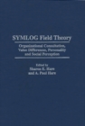 Image for SYMLOG Field Theory : Organizational Consultation, Value Differences, Personality and Social Perception