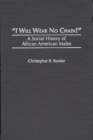 Image for I Will Wear No Chain! : A Social History of African American Males
