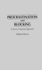 Image for Procrastination and Blocking : A Novel, Practical Approach