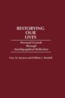 Image for Restorying Our Lives : Personal Growth Through Autobiographical Reflection