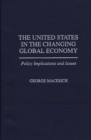 Image for The United States in the Changing Global Economy : Policy Implications and Issues