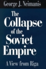 Image for The Collapse of the Soviet Empire : A View from Riga