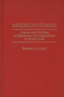 Image for America&#39;s Shame : Women and Children in Shelter and the Degradation of Family Roles