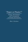 Image for Paper or Plastic? : Energy, Environment, and Consumerism in Sweden and America
