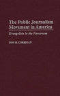 Image for The Public Journalism Movement in America : Evangelists in the Newsroom