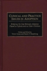 Image for Clinical and Practice Issues in Adoption : Bridging the Gap Between Adoptees Placed as Infants and as Older Children
