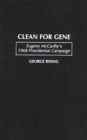Image for Clean for Gene : Eugene McCarthy&#39;s 1968 Presidential Campaign