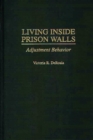 Image for Living Inside Prison Walls : Adjustment Behavior