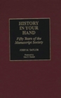 Image for History in Your Hand : Fifty Years of the Manuscript Society
