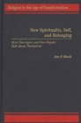 Image for New spirituality, self, and belonging  : how new agers and neo-pagans talk about themselves