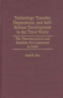 Image for Technology transfer, dependence, and self-reliant development in the Third World  : the pharmaceutical and machine-tool industries in India