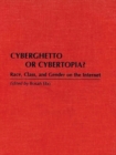Image for Cyberghetto or Cybertopia? : Race, Class, and Gender on the Internet