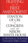 Image for Fighting for the First Amendment : Stanton of CBS vs. Congress and the Nixon White House