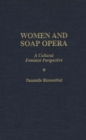 Image for Women and Soap Opera : A Cultural Feminist Perspective