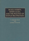 Image for Black Anxiety, White Guilt, and the Politics of Status Frustration