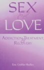Image for Sex and love  : addiction, treatment, and recovery
