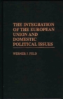 Image for The Integration of the European Union and Domestic Political Issues