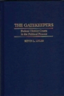 Image for The Gatekeepers : Federal District Courts in the Political Process