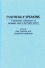 Image for Politically Speaking : A Worldwide Examination of Language Used in the Public Sphere