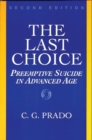 Image for The Last Choice : Preemptive Suicide in Advanced Age