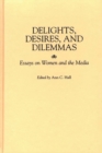Image for Delights, Desires, and Dilemmas