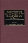 Image for Military Planning and the Origins of the Second World War in Europe