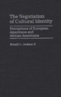 Image for The Negotiation of Cultural Identity : Perceptions of European Americans and African Americans