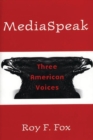 Image for MediaSpeak : Three American Voices