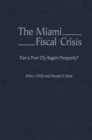 Image for The Miami Fiscal Crisis : Can a Poor City Regain Prosperity?