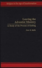 Image for Leaving the Adventist Ministry : A Study of the Process of Exiting