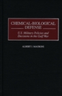 Image for Chemical-Biological Defense : U.S. Military Policies and Decisions in the Gulf War