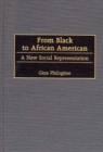 Image for From Black to African American : A New Social Representation