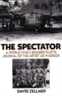 Image for The spectator  : a World War II bomber pilot&#39;s journal of the artist as warrior
