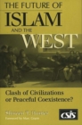 Image for The Future of Islam and the West : Clash of Civilizations or Peaceful Coexistence?