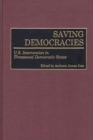 Image for Saving Democracies : U.S. Intervention in Threatened Democratic States