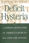 Image for Deficit Hysteria : A Common Sense Look at America&#39;s Rush to Balance the Budget