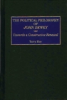 Image for The political philosophy of John Dewey  : towards a constructive renewal