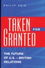 Image for Taken For Granted : The Future of U.S.-British Relations