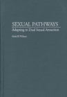Image for Sexual Pathways : Adapting to Dual Sexual Attraction