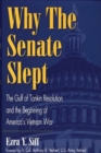 Image for Why the Senate slept  : the Gulf of Tonkin Resolution and the beginning of America&#39;s Vietnam War