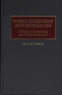 Image for World citizenship and mundialism  : a guide to the building of a world community