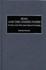 Image for Iran and the United States : The Rise of the West Asian Regional Grouping