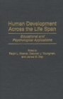 Image for Human Development Across the Life Span : Educational and Psychological Applications