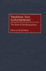 Image for Transitions from Authoritarianism : The Role of the Bureaucracy